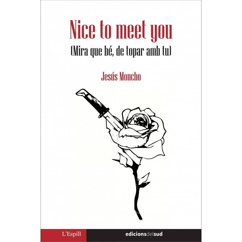 Nice to meet you (Mira que bé, de topar amb tu)